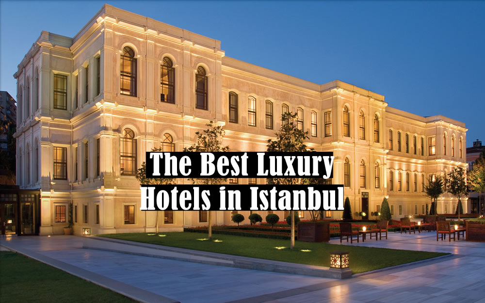 The Best Luxury Hotels in Istanbul Turkey